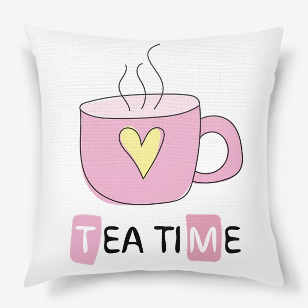 Подушка «Tea time - Время пить чай - Розовая чашка с сердечком»