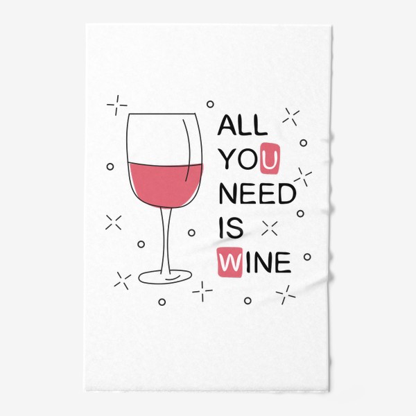 Полотенце «All you need is wine - Бокал вина»