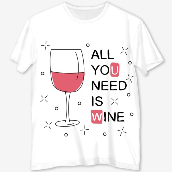 Футболка с полной запечаткой «All you need is wine - Бокал вина»