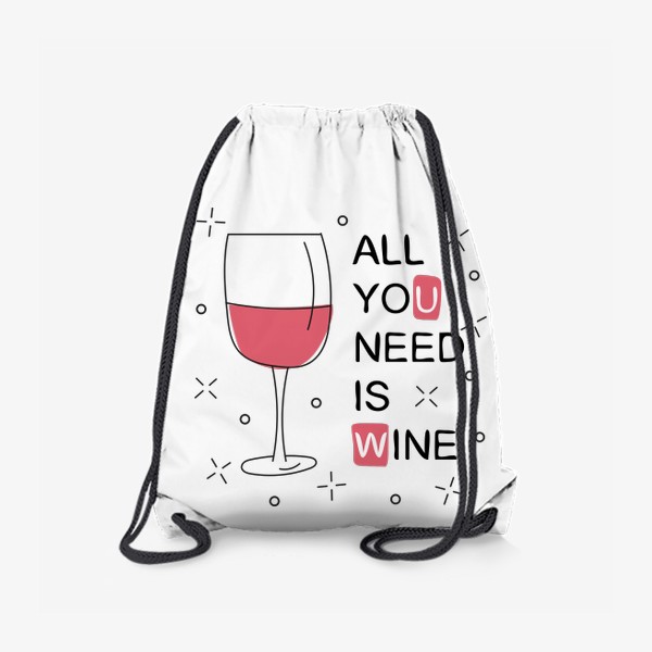 Рюкзак «All you need is wine - Бокал вина»