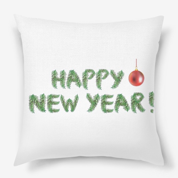 Подушка «Надпись с новым годом на английском языке из веток елки и новогодняя игрушка»